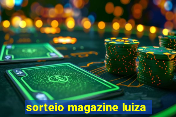 sorteio magazine luiza